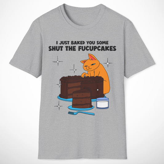Baked You Some T-Shirt