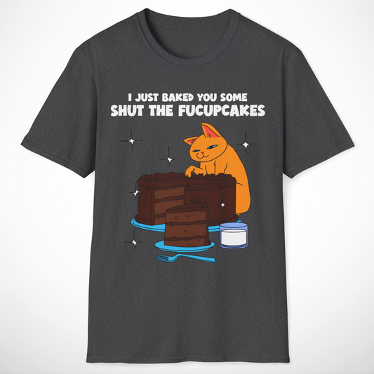 Baked You Some T-Shirt