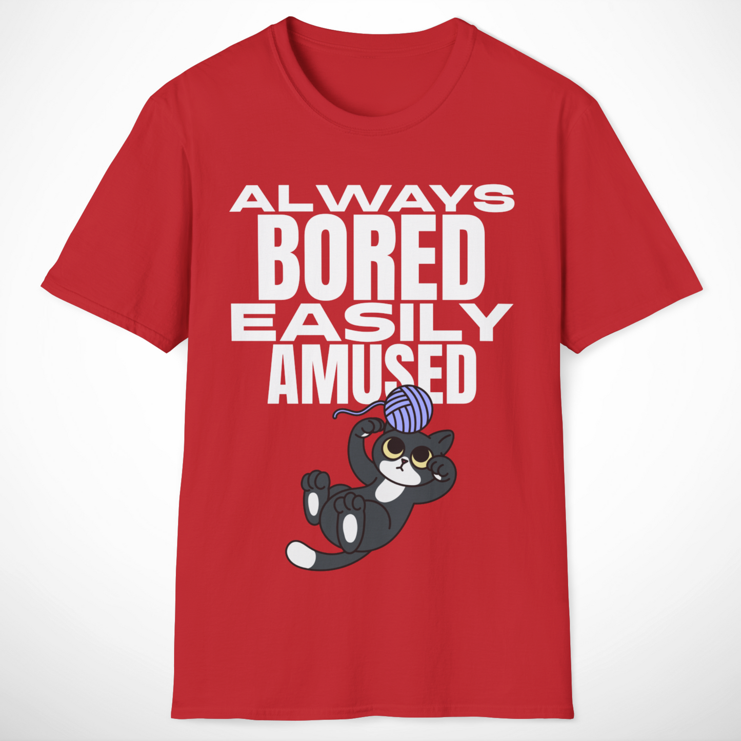 Always Bored, Easily Amused T-Shirt