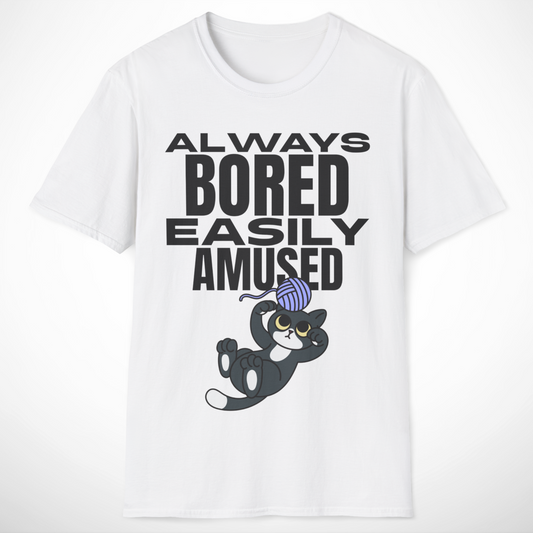 Always Bored, Easily Amused T-Shirt