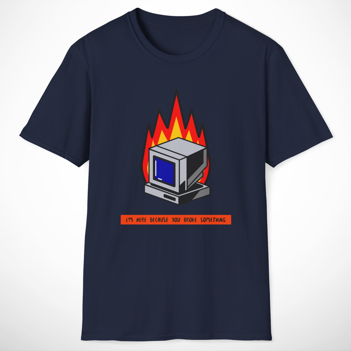 I'm Here Because You Broke Something T-Shirt