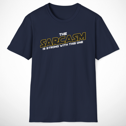 The Sarcasm Is Strong T-Shirt