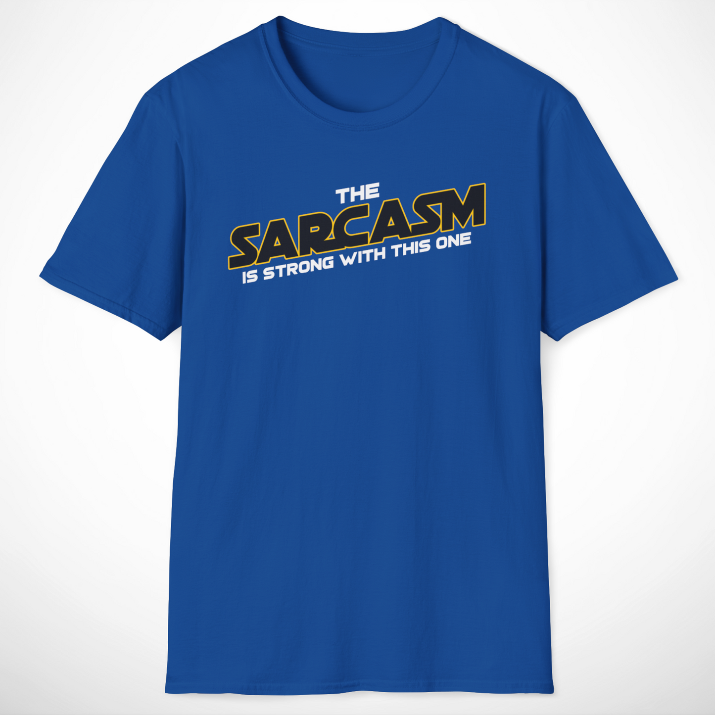 The Sarcasm Is Strong T-Shirt