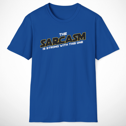 The Sarcasm Is Strong T-Shirt