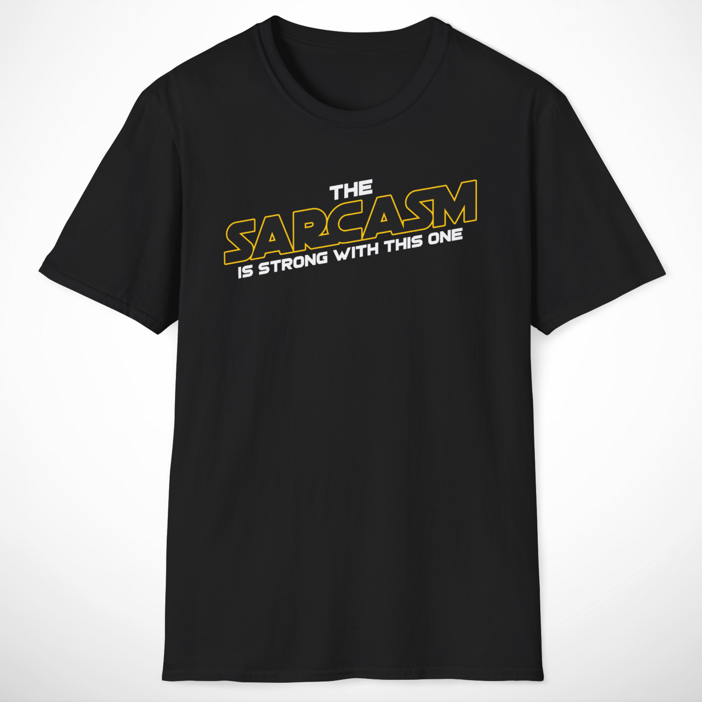 The Sarcasm Is Strong T-Shirt