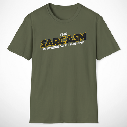 The Sarcasm Is Strong T-Shirt