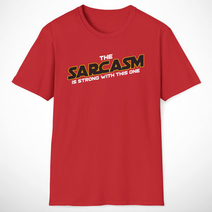 The Sarcasm Is Strong T-Shirt