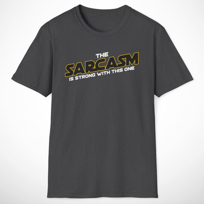 The Sarcasm Is Strong T-Shirt