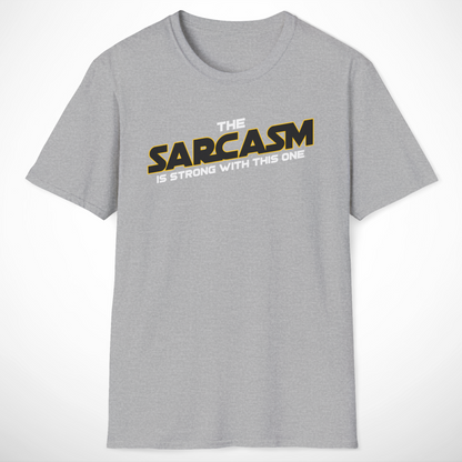 The Sarcasm Is Strong T-Shirt