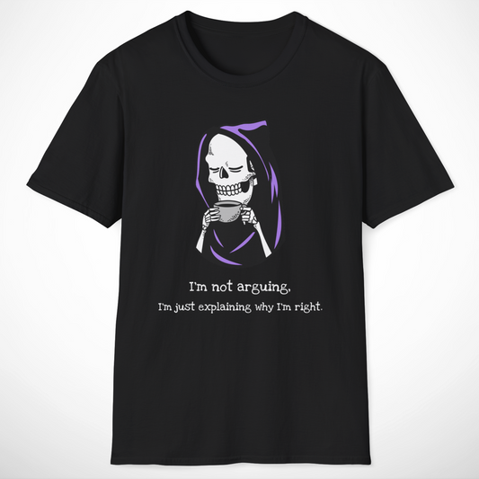 I'm Not Arguing T-Shirt
