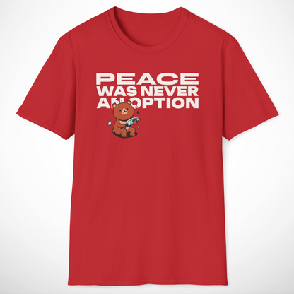 Peace Was Never an Option T-Shirt