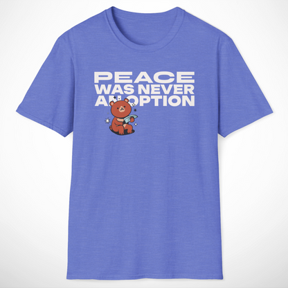 Peace Was Never an Option T-Shirt