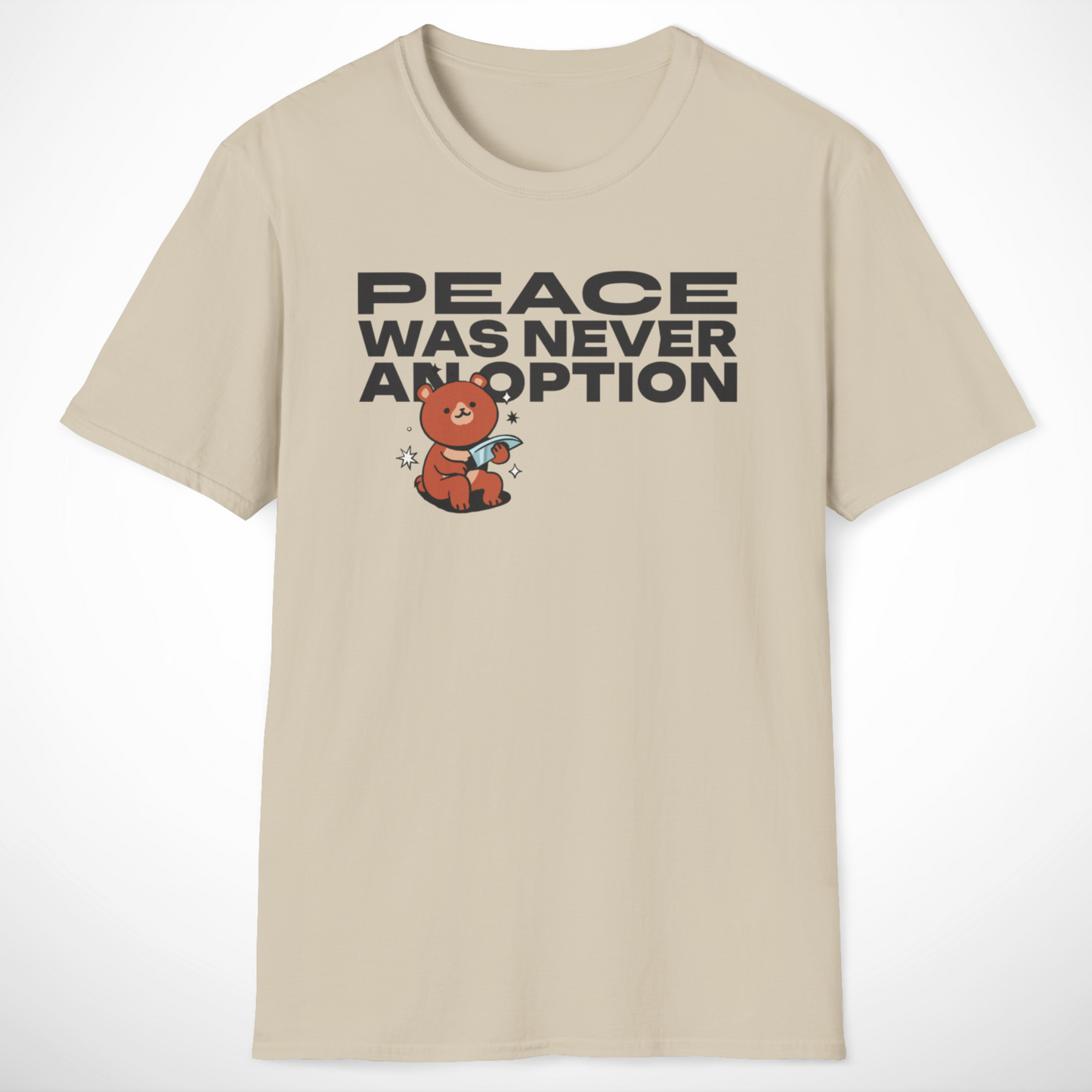 Peace Was Never an Option T-Shirt