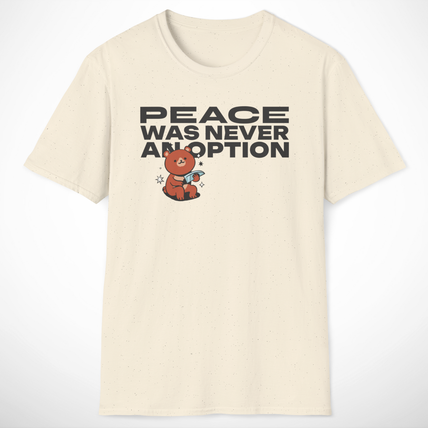 Peace Was Never an Option T-Shirt