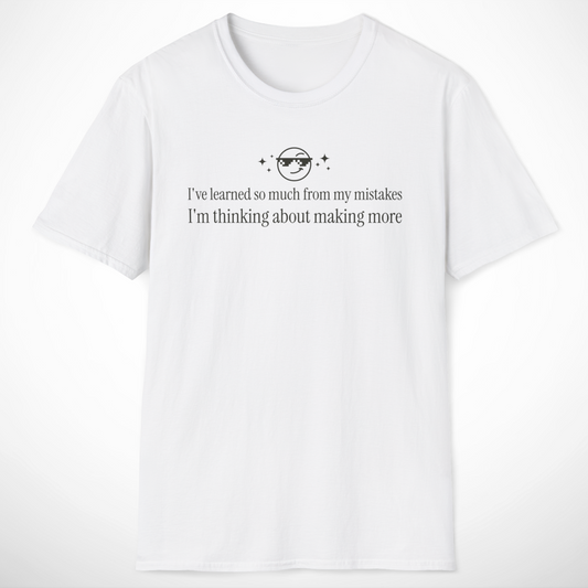 I've Learned So Much T-Shirt