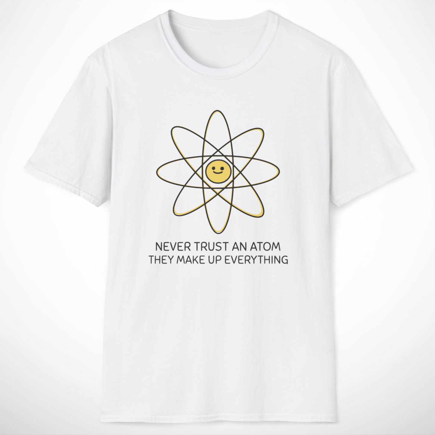 Never Trust an Atom T-Shirt
