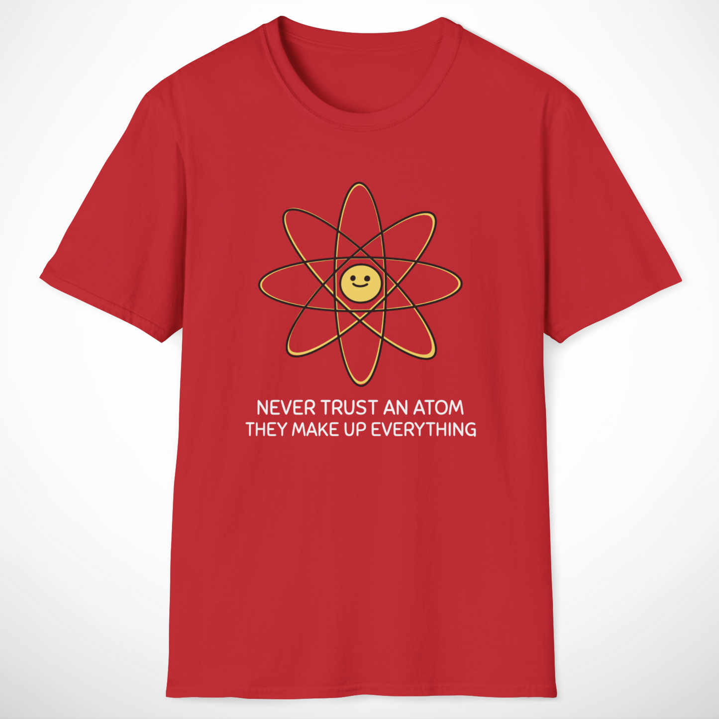 Never Trust an Atom T-Shirt