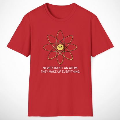 Never Trust an Atom T-Shirt