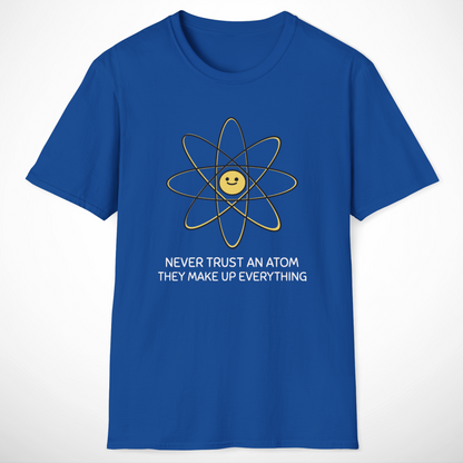 Never Trust an Atom T-Shirt