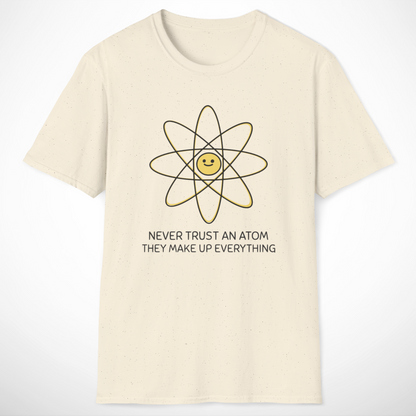 Never Trust an Atom T-Shirt