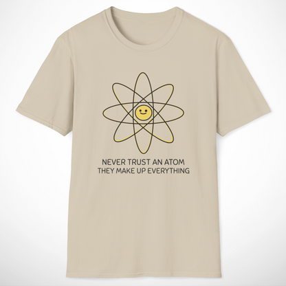 Never Trust an Atom T-Shirt
