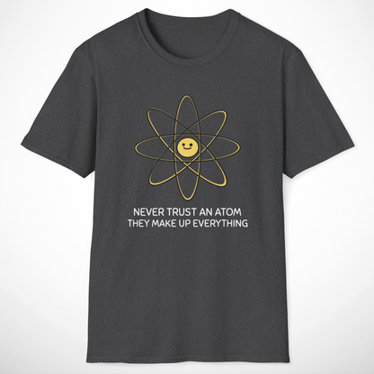 Never Trust an Atom T-Shirt
