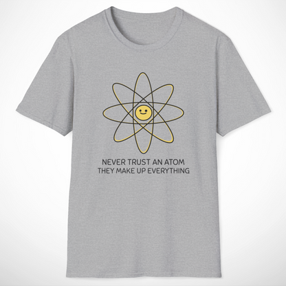 Never Trust an Atom T-Shirt