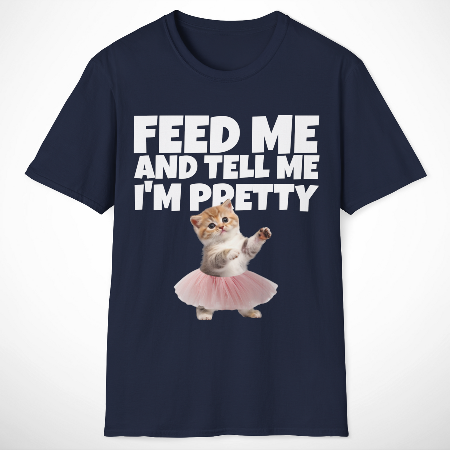 Feed Me and Tell Me I'm Pretty T-Shirt