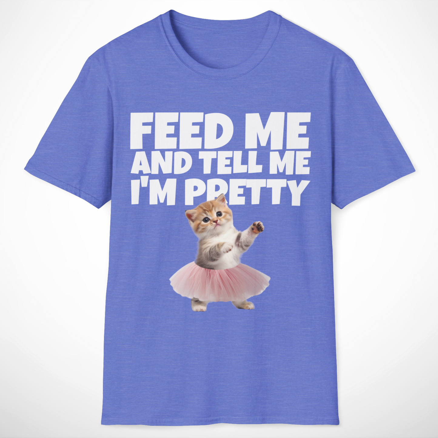 Feed Me and Tell Me I'm Pretty T-Shirt