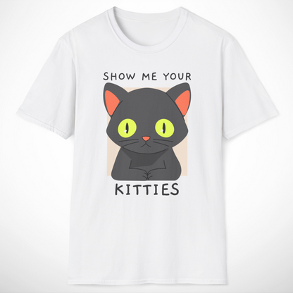Show Me Your Kitties T-Shirt