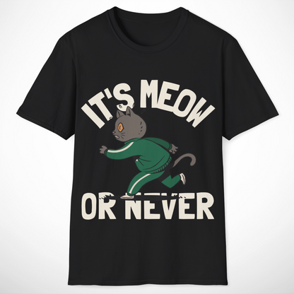 It's Meow or Never T-Shirt
