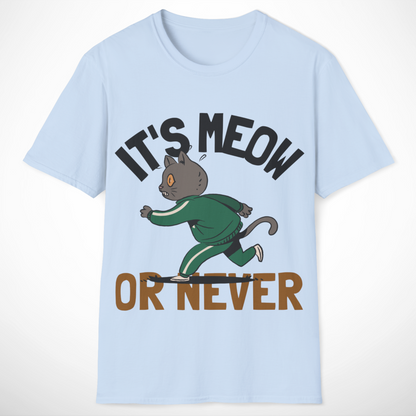 It's Meow or Never T-Shirt
