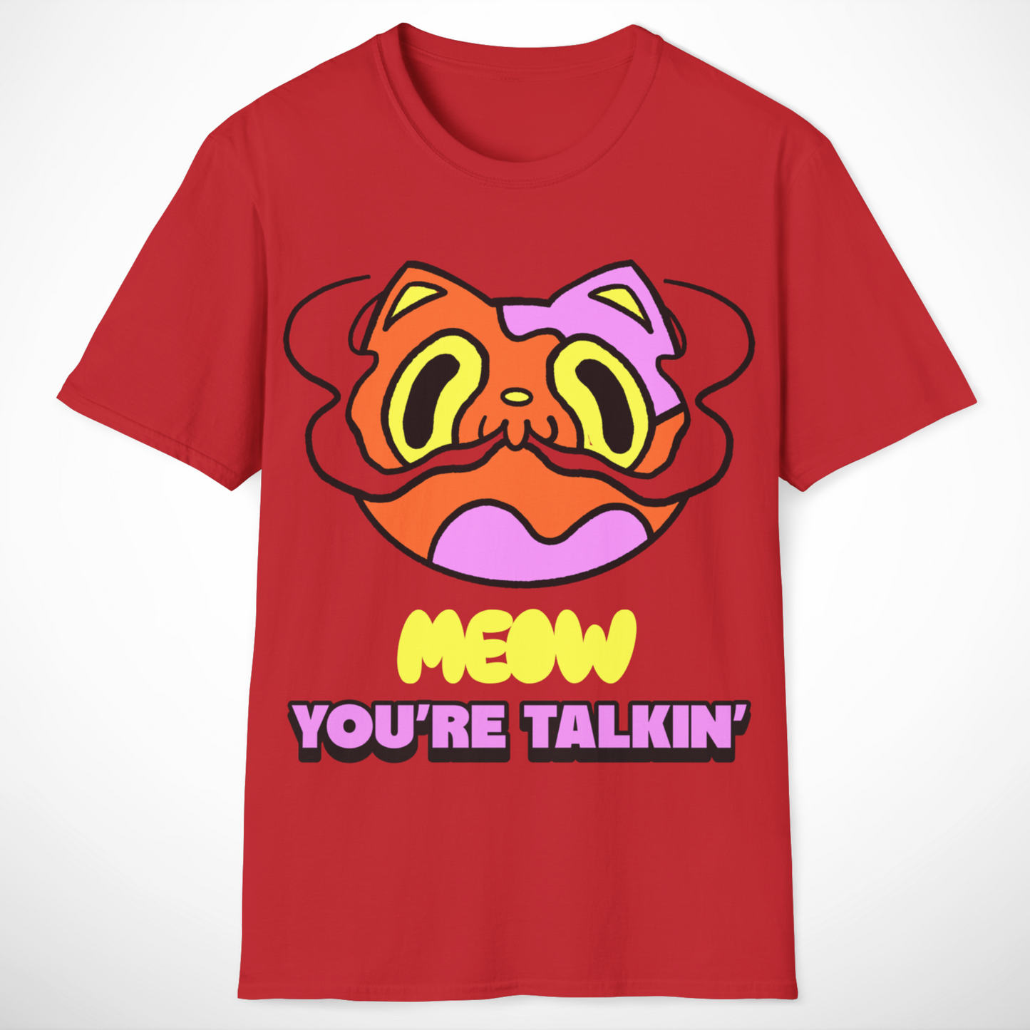 Meow You're Talkin' T-Shirt