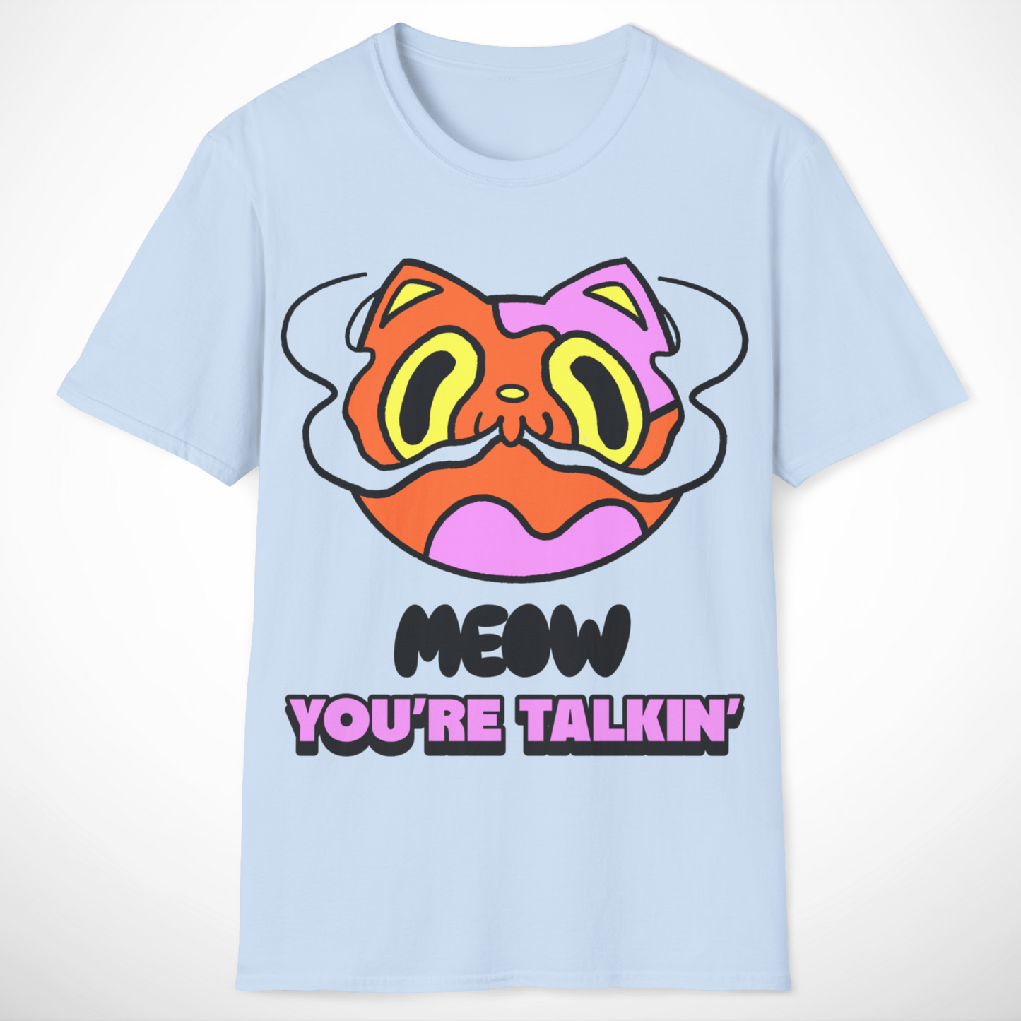 Meow You're Talkin' T-Shirt