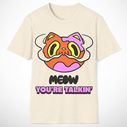Meow You're Talkin' T-Shirt