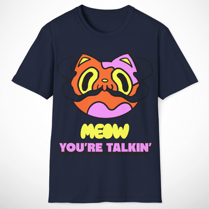 Meow You're Talkin' T-Shirt