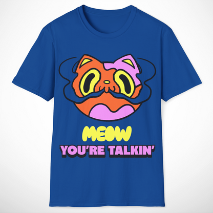 Meow You're Talkin' T-Shirt