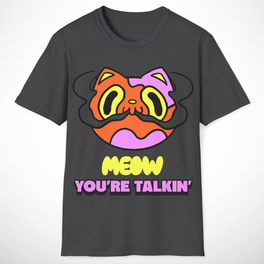 Meow You're Talkin' T-Shirt