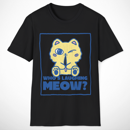Who's Laughing Meow? T-Shirt