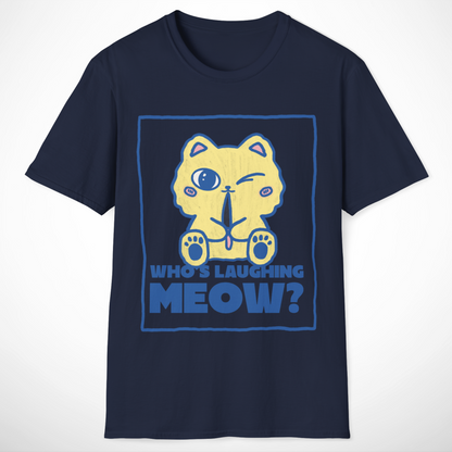 Who's Laughing Meow? T-Shirt