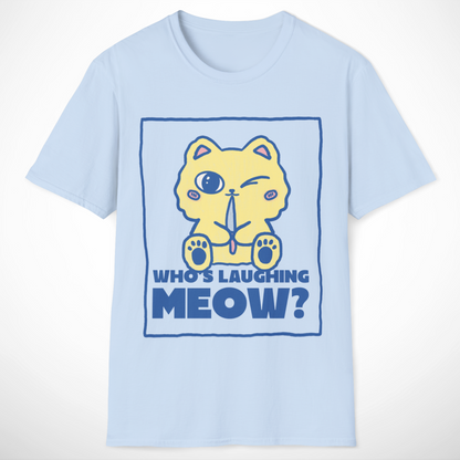 Who's Laughing Meow? T-Shirt