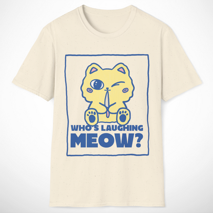 Who's Laughing Meow? T-Shirt