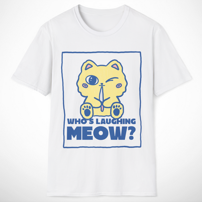 Who's Laughing Meow? T-Shirt