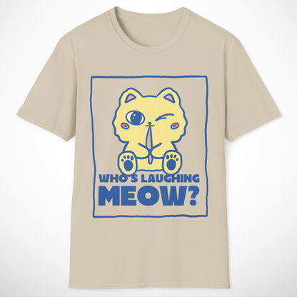 Who's Laughing Meow? T-Shirt