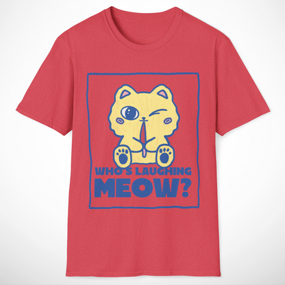 Who's Laughing Meow? T-Shirt