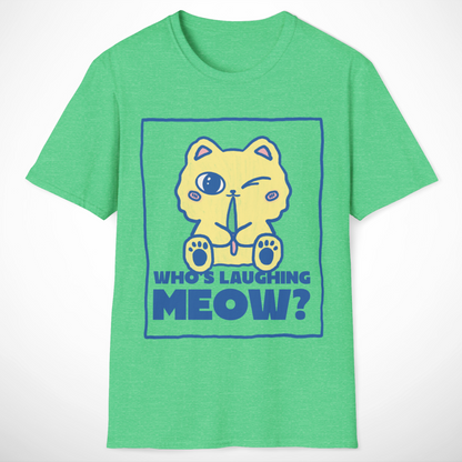 Who's Laughing Meow? T-Shirt