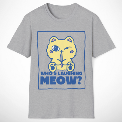 Who's Laughing Meow? T-Shirt