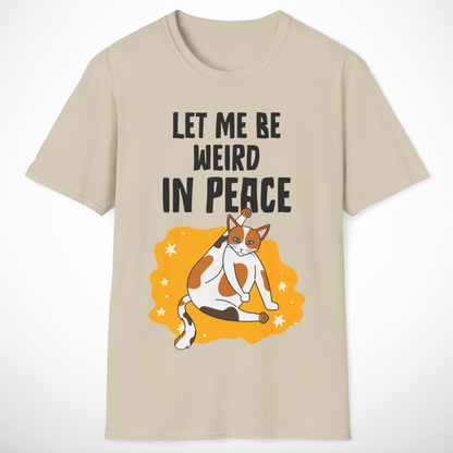 Let Me Be Weird in Peace T-Shirt