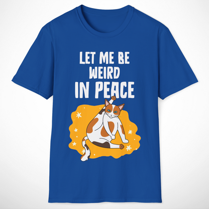 Let Me Be Weird in Peace T-Shirt