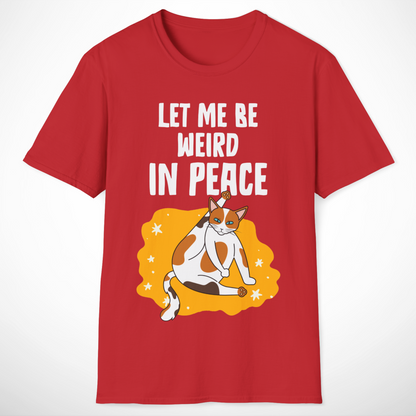 Let Me Be Weird in Peace T-Shirt